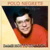 Dame hoy tu corazon