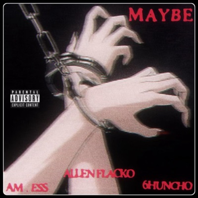 Maybe (feat. aM.Ess & 6huncho) - Single