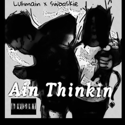 Ain thinking (feat. Swooskie) - Single