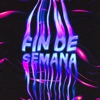 Fin De Semana (feat. Drizzy Tae) - Single