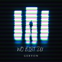 Wo bist du - Single - Gervon