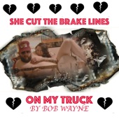 She Cut the Brake Lines On My Truck. (feat. Rosey) artwork