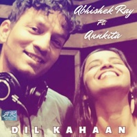 Dil Kahaan (feat. Annkita) - Single - Abhishek Ray