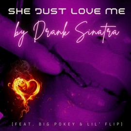 She Just Love Me (feat. Big Pokey & Lil' Flip) Drank Sinatra