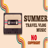 Summer Travel Vlog Music No Copyright - PB 29 Vlog and Review