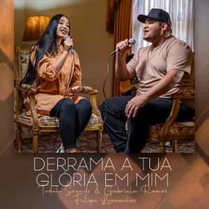 Derrama a Tua Glória em Mim (feat. Felipe Leonachos)