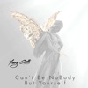 Can't Be Nobody But Yourself (feat. Gotti) - Single