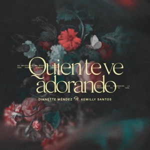 Quién Te Ve Adorando (feat. Kemilly Santos) [En Vivo] - Single