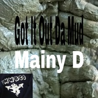 Got It Out Da Mud - Single - Mainy D