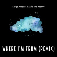 Where Im From (feat. Large Amount) [Alternate Version] - Single - Mike The Martyr