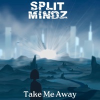 Take Me Away - SPLIT MINDZ