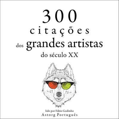 300 citações dos grandes artistas do século Xxth