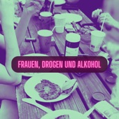 Frauen, Drogen und Alkohol artwork