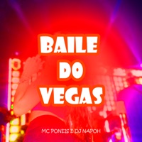 Baile do Vegas - Single - MC Poneis & DJ NAPOH