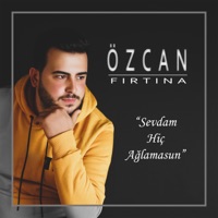 Sevdam Hiç Ağlamasun - Single - Özcan Fırtına