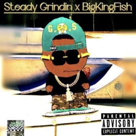 Steady Grindin BigKingFish