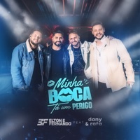 Minha Boca Tá um Perigo (feat. Dany e Rafa) - Single - Elton e Fernando