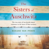 The Sisters of Auschwitz - Roxane van Iperen