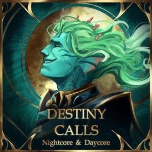 Destiny Calls (Nightcore and Daycore) [feat. ButterscotchBread] - Single