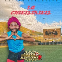 La Chikistrikis - Single - Estilo Explosivo