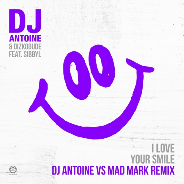 I Love Your Smile (DJ Antoine vs Mad Mark Remix) [feat. Sibbyl] - Single