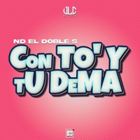 Con TO Y tU DeMA - Single - ND El Doble S