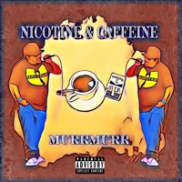 Nicotine & Caffeine - Single - MuRRMuRR