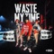 Waste My Time - Mrplaya James lyrics