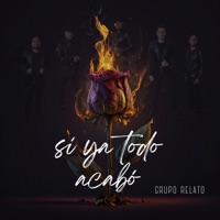 Si Ya Todo Acabó - Single - Grupo Relato