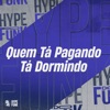 Quem Tá Pagando Tá Dormindo - Single