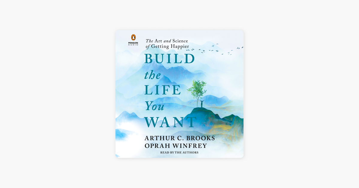 Build the Life You Want: The Art and Science of Getting Happier  (Unabridged) on Apple Books