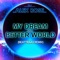 My Dream of a Better World (Beattraax Remix) - Dj Alex Rose lyrics