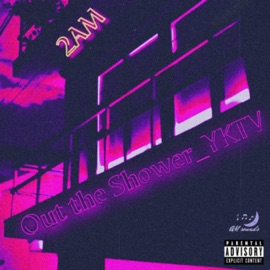 Out the Shower_YKTV 2inTheAM