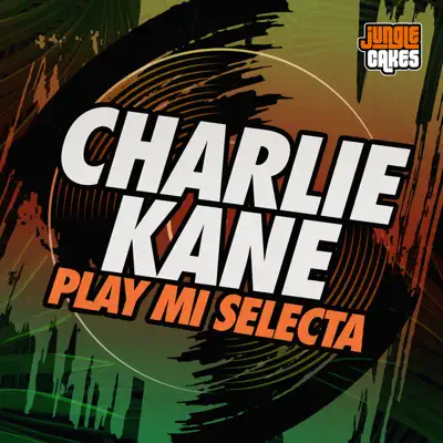 Ascolta 'Play Mi Selecta - Single' di Charlie Kane