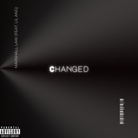Changed (feat. Lil Ang) - Single - Marshall Law