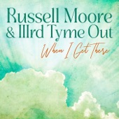 Russell Moore & IIIrd Tyme Out - When I Get There