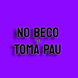 No Beco Tu Toma Pau (feat. DJ 2R) DJ 7W