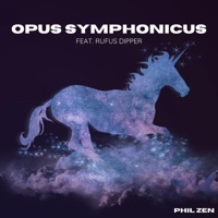 Opus Symphonicus (feat. Rufus Dipper) - EP - Phil Zen