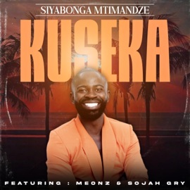 Kuseka (feat. Sojah Gry & Meonz) Siyabonga mtimandze