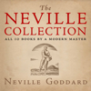 The Neville Collection: All the Books of a Modern Master (Unabridged) - Neville Goddard & The Neville Collection