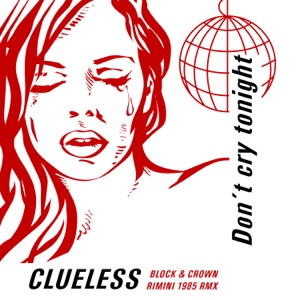 Don't Cry Tonight (Block & Crown Rimini 1985 RMX) - Single