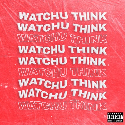 Watchu Think - Single