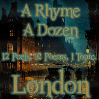 A Rhyme A Dozen - London: 12 Poets, 12 Poems, 1 Topic