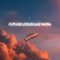 Future Looks Like Wow - lunaluxe lyrics