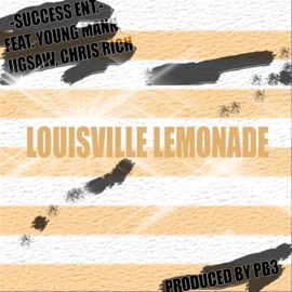 Louisville Lemonade (feat. Young Mann, Jigsaw & Chris Rich) Pb3 The Producer
