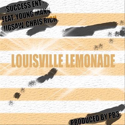 Louisville Lemonade (feat. Young Mann, Jigsaw & Chris Rich) - Single