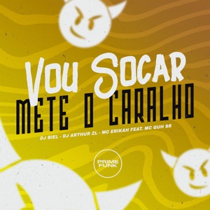 Vou Socar - Mete o Caralho (feat. MC Guh SR)