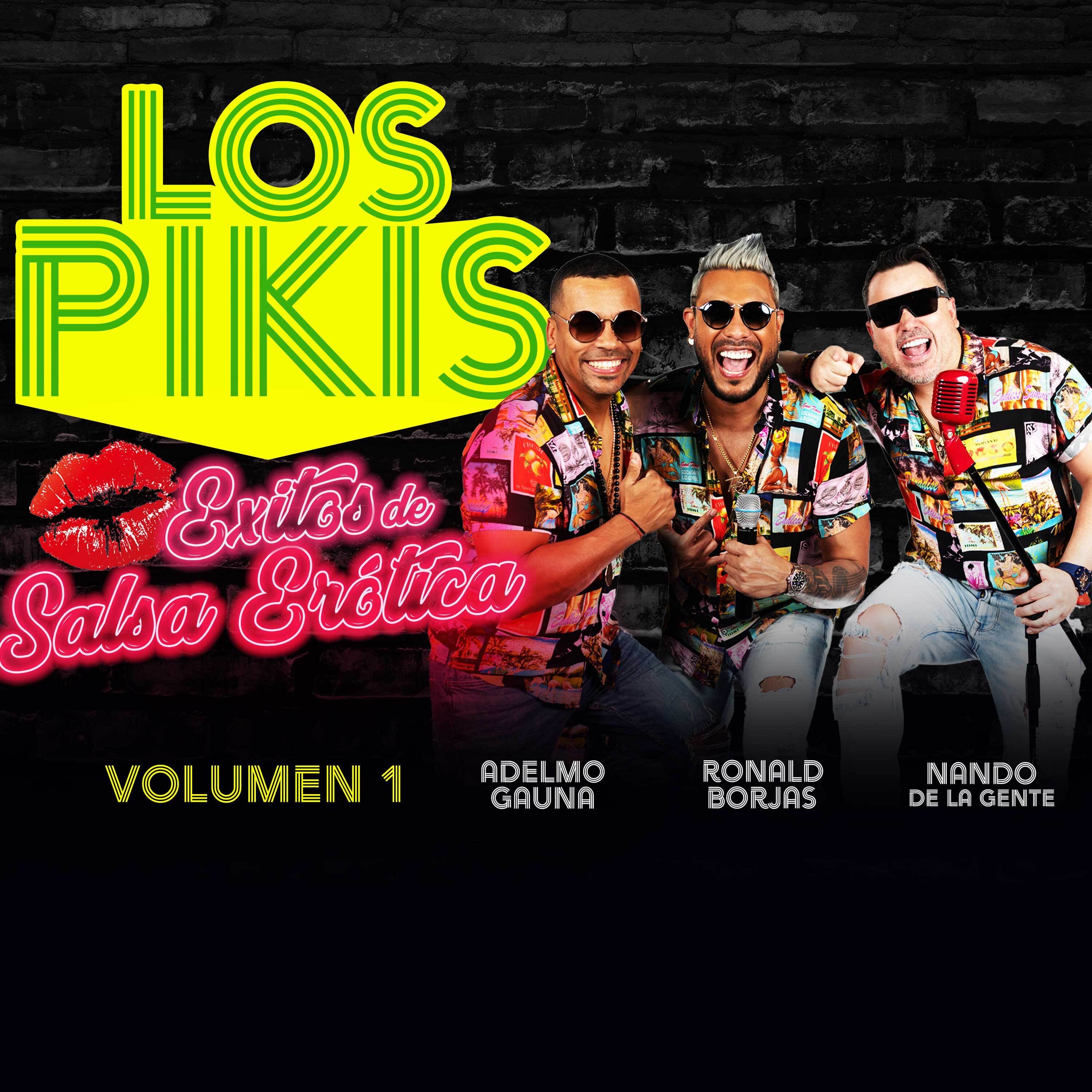 Ronald Borjas/Nando de la Gente/Adelmo Gauna - Los Pikis Exitos de Salsa Erótica, Vol. 1