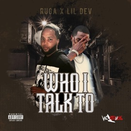 Who I Talk To (feat. LiL Dev) Ruga