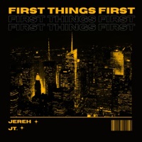 First Things First (feat. JT.) - Single - Jereh